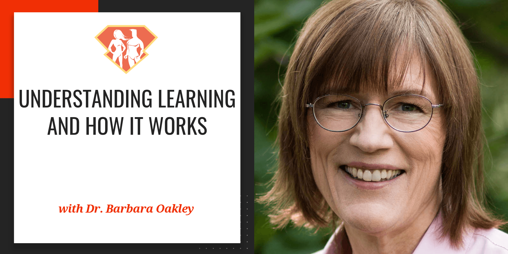 Dr. Barbara Oakley: Understanding Learning And How It Works - SuperHuman  Academy