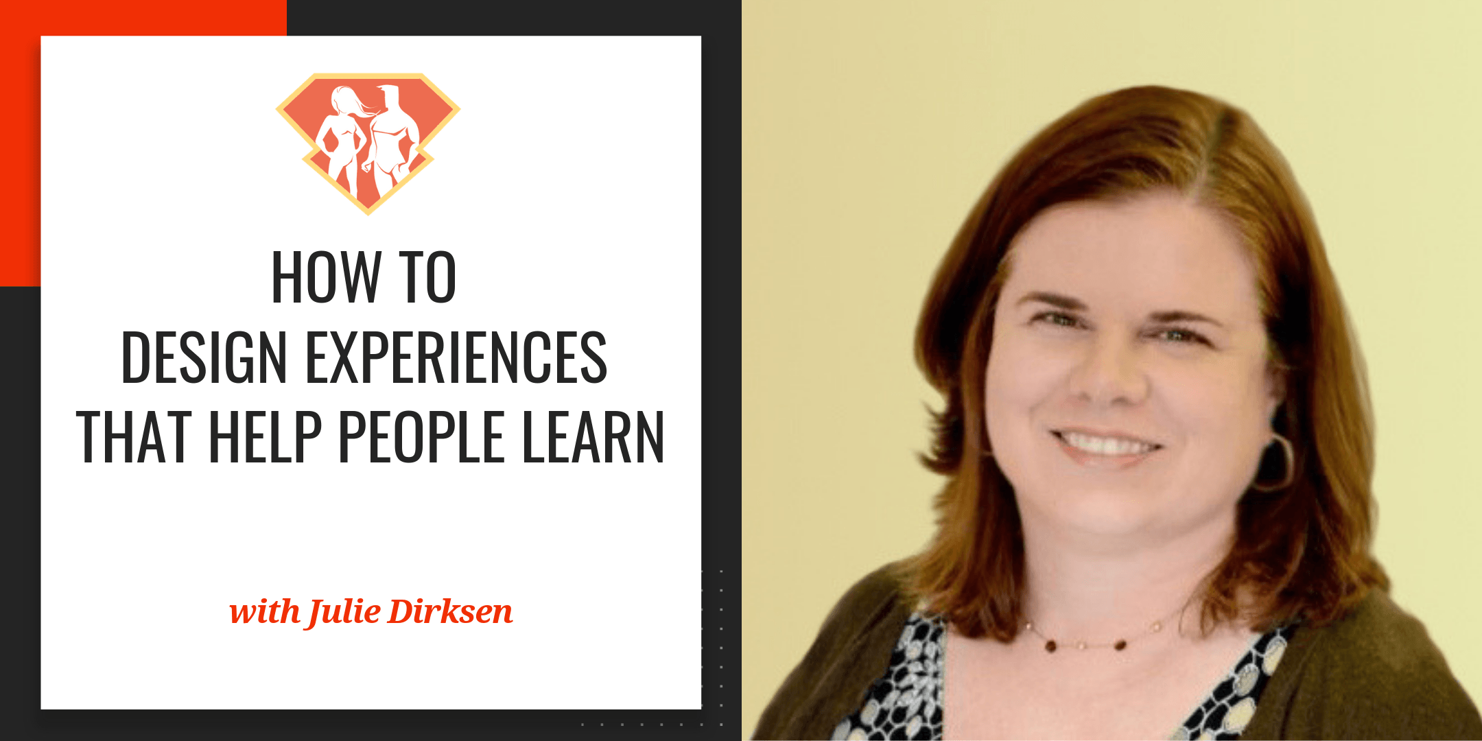 How To Design Experiences That Help People Learn W/ Julie Dirksen