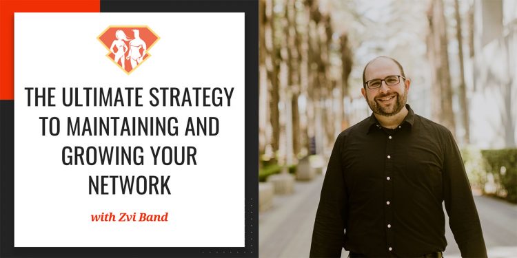 In this week's episode with Zvi Band, we discuss the importance of networking, and we discover the ultimate strategy to maintain and grow our network.