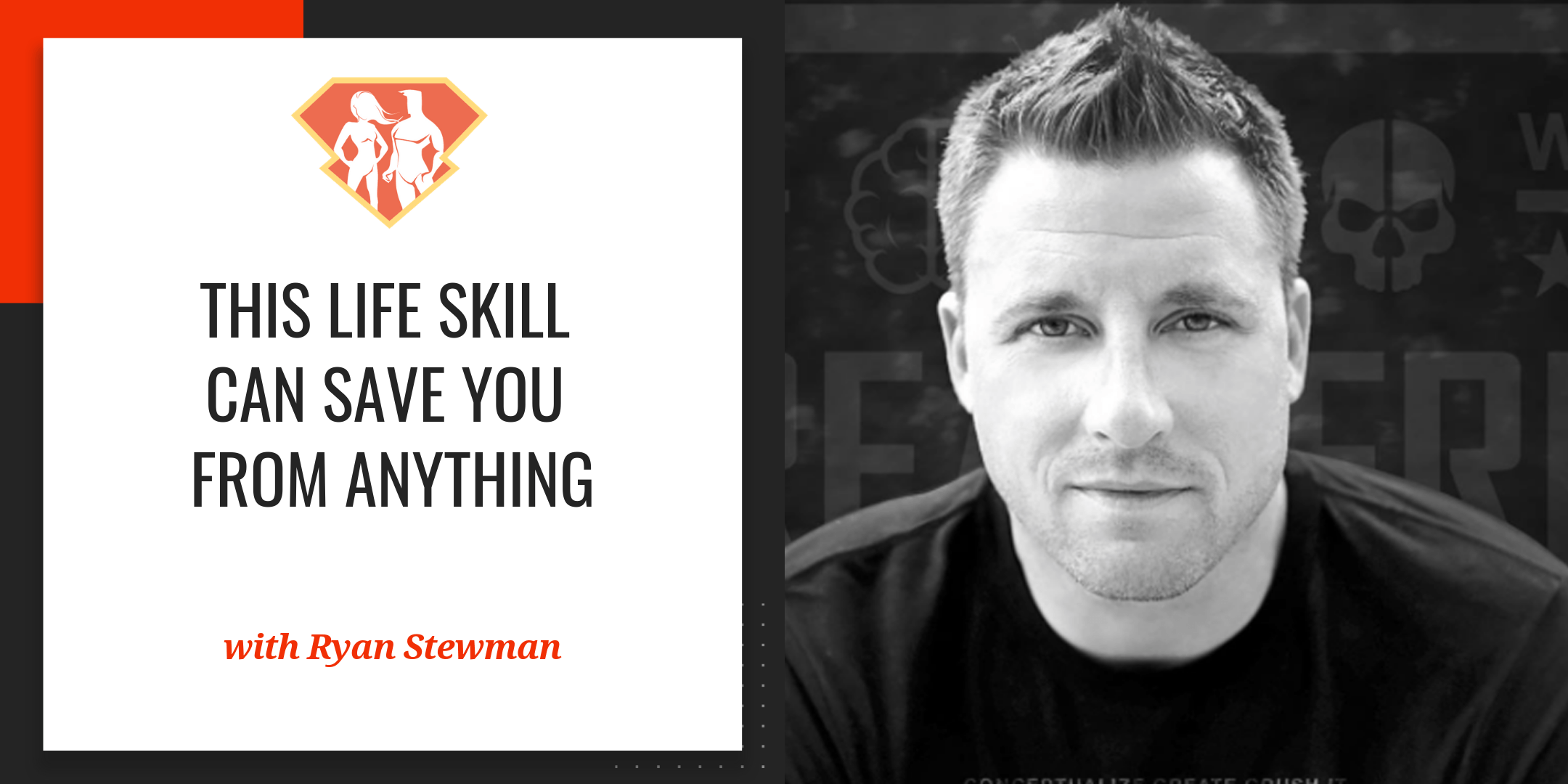 This Life Skill Can Save You From Anything W Ryan Stewman Ex Con Turned Millionaire Entrepreneur Superhuman Academy