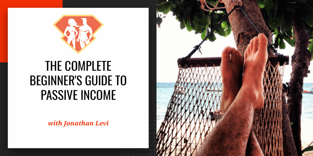 The Complete Beginner's Guide to Passive Income - SuperHuman Academy