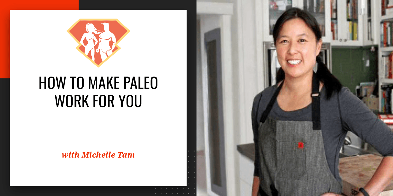 How to Make Paleo Work for You with Michelle Tam of Nom Nom Paleo