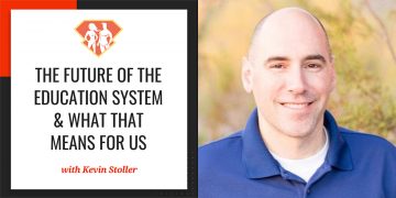 In this episode with Kevin Stoller, we talk about the current education system, what the future holds for it, and what that means for us and our children.