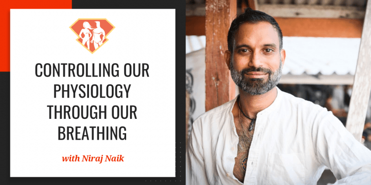 In this episode with Niraj Naik, we learn a ton about how our breath can affect our health, and how to utilize breath to change our physiology.