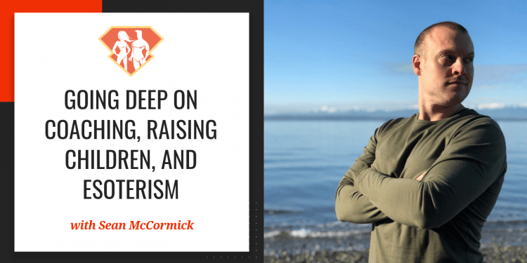 In this episode with Sean McCormick, we dive into life coaching and what makes a good coach, we talk about raising children, and we learn about esoterism.