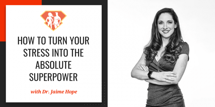 In this episode with Dr. Jaime Hope, we discover everything about the true nature of stress and how we can turn it into a superpower we can utilize.