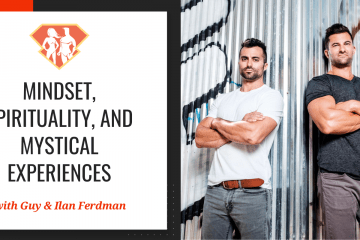 In this episode with Guy & Ilan Ferdman, we are going into the deepest roots of our mindset, and how that connects with spirituality and the mystical.