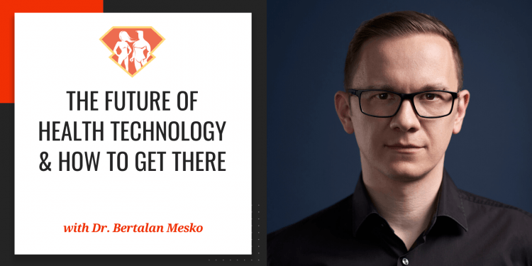 In this episode with Dr. Bertalan Mesko, we discover what the future of health technology looks like, and what needs to happen for the world to get there.