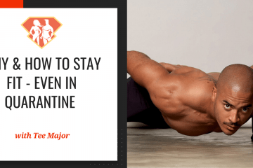 In this episode with Tee Major, we are talking about why and how we need to stay fit, even during the Covid-19 quarantine, and how to do so effectively!