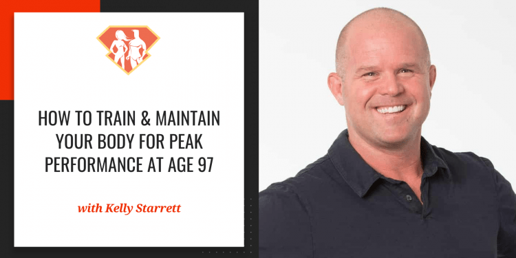 Dr. Kelly Starrett On How to Train & Maintain Your Body For Peak Performance At Age 97