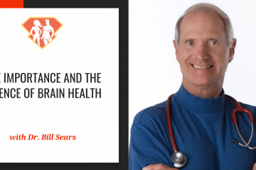 The Importance And The Science Of Brain Health W/ Dr. Bill Sears