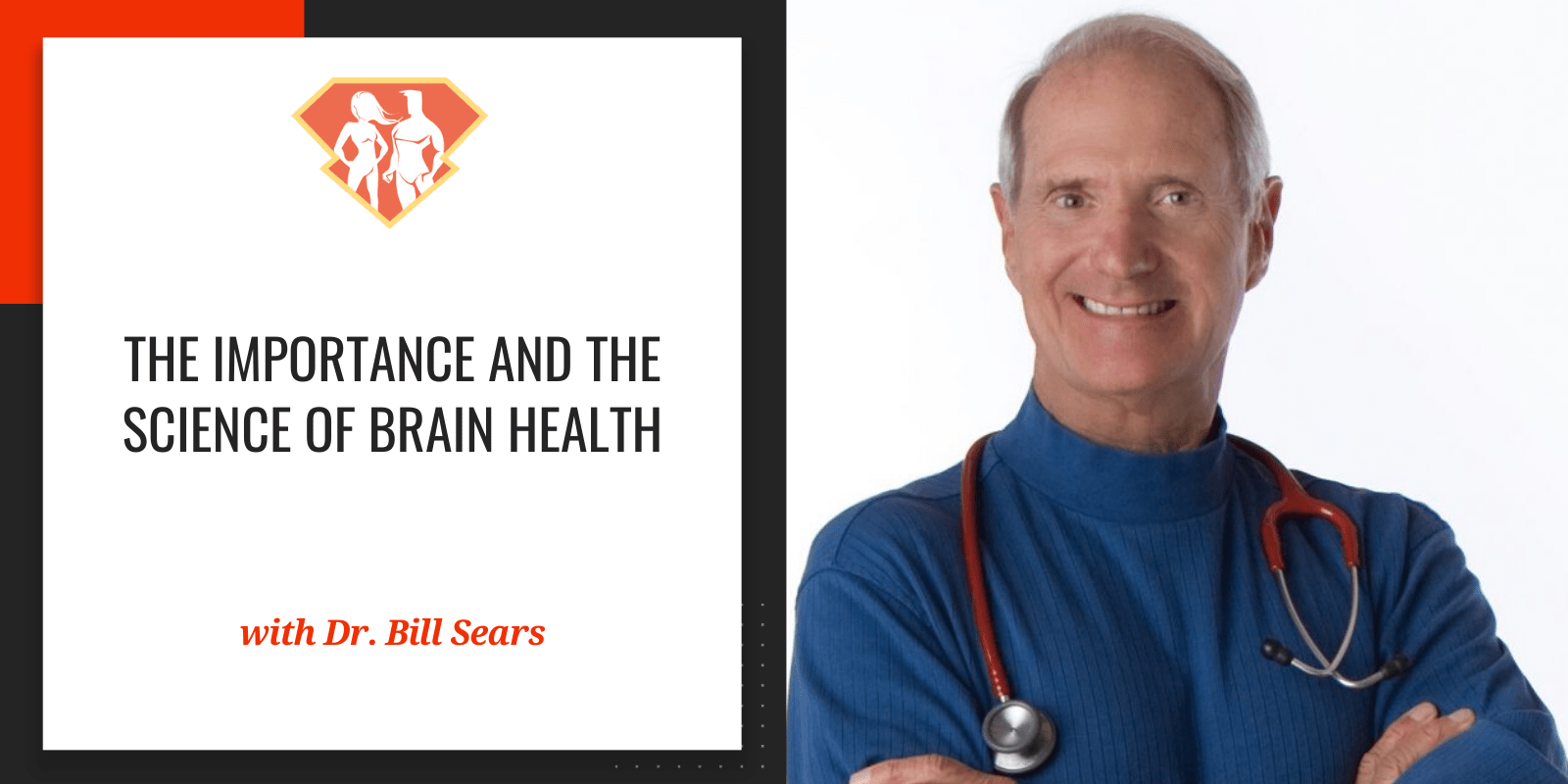 The Importance And The Science Of Brain Health W/ Dr. Bill Sears