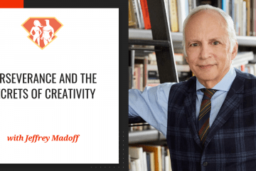 Jeffrey Madoff On Perseverance And The Secrets Of Creativity