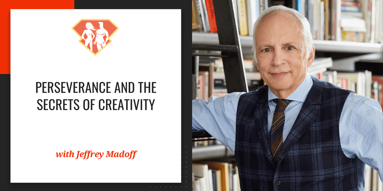Jeffrey Madoff On Perseverance And The Secrets Of Creativity