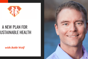 A New Plan For Sustainable Health w/ Robb Wolf