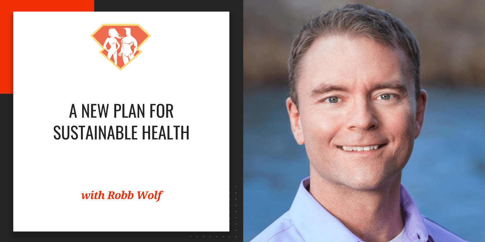 A New Plan For Sustainable Health w/ Robb Wolf