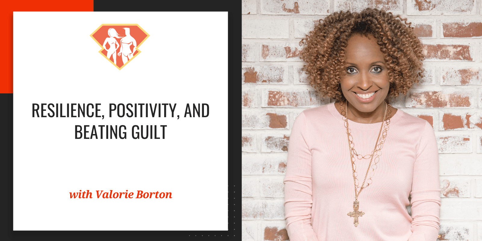Resilience, Positivity, and Beating Guilt W/ Valorie Burton